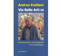 Via Belle Arti 56. Conversazione autobiografica - [Il Lavoro Editoriale]