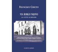 Via Borgo Nuovo. La città si espande. Castellaneta negli anni di passaggio dal XIX al XX secolo fino alla vigilia della prima guerra mondiale. Documenti scolastici e cronaca giornalistica