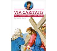 Via Caritatis. Via Crucis con il beato Carlo Acutis