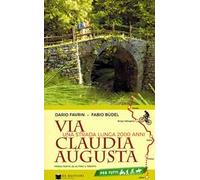 Via Claudia Augusta. Una strada lunga 2000 anni. Prima parte. Da Altino a Trento