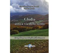 Via Clodia, antica via delle terme. 10 tappe lungo una delle più antiche vie romane
