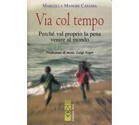 Via col tempo. Perché val proprio la pena di venire al mondo