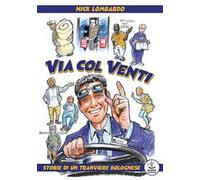 Via col Venti. Storie di un tranviere bolognese