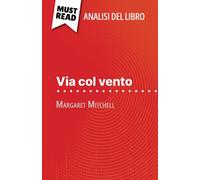 Via col vento di Margaret Mitchell (Analisi del libro): Analisi completa e sintesi dettagliata del lavoro