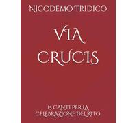 VIA CRUCIS: 15 canti per la celebrazione del rito