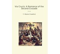 Via Crucis: A Romance of the Second Crusade