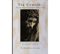Via Crucis: Ancient Prayers & Modern Reflections: Stations of the Cross Devotions for Healing, Hope & Renewal