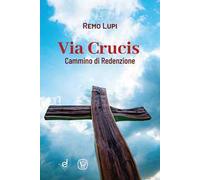 Via Crucis. Cammino di redenzione
