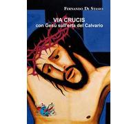 Via Crucis. Con Gesù sull'erta del Calvario