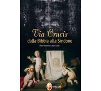 Via Crucis dalla Bibbia alla Sindone