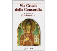 Via Crucis della Concordia. Alla scuola di San Benedetto