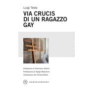 VIA CRUCIS DI UN RAGAZZO GAY - Testa Luigi - 2024 - Castelvecchi