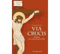 Via crucis. Dialogata per comunità parrocchiali