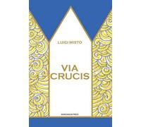 Via Crucis. Ediz. illustrata