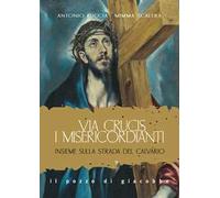 Via Crucis. I misericordianti. Insieme sulla strada del Calvario