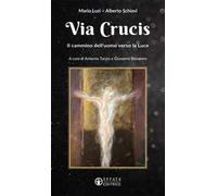 Via Crucis. Il cammino dell'uomo verso la luce