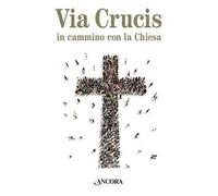 Via Crucis. In cammino con la Chiesa