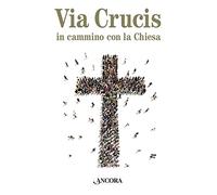 Via Crucis. In cammino con la Chiesa