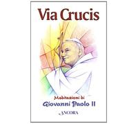 Via Crucis. Meditazione di Giovanni Paolo II