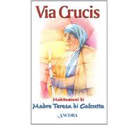 Via Crucis. Meditazioni di madre Teresa di Calcutta