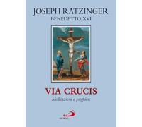 Via crucis. Meditazioni e preghiere