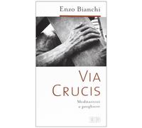 Via Crucis. Meditazioni e preghiere