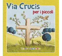 Via crucis per i piccoli. Ediz. illustrata