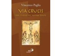 Via crucis. Per l'uomo del nostro tempo