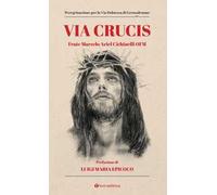 Via Crucis. Peregrinazione per la via dolorosa di Gerusalemme