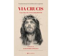 Via Crucis. Peregrinazione per la via dolorosa di Gerusalemme