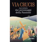 Via Crucis raccontata dai personaggi della passione