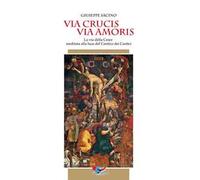 Via Crucis via Amoris. La via della Croce meditata alla luce del Cantico dei Cantici