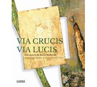 Libri Malherbe Marie - Via Crucis Via Lucis. Ediz. Illustrata
