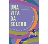 Via da sclero. Racconti di convivenza con la sclerosi multipla