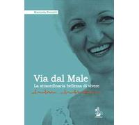 Via dal male. La straordinaria bellezza di vivere
