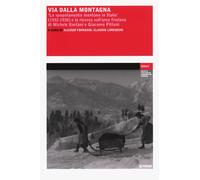 Via dalla montagna. «Lo spopolamento montano in Italia» (1932-1938) e la r...