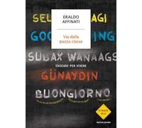 Via dalla pazza classe. Educare per vivere