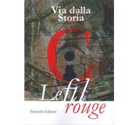 Via dalla Storia. Le Fil Rouge - [Palombi Editori]