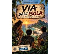 Via dall'isola: Un'isola. Tre naufraghi. Le tue scelte