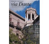 Via Dante. Ville e palazzi vetrina di un'epoca. Ediz. illustrata