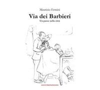 Via dei Barbieri. Un paese nella città