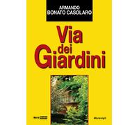 Libri Bonato Casolaro Armando - Via Dei Giardini