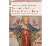 VIA DELLA BELLEZZA. UOMO-CRISTO-CHIESA. UN ITINERARIO INTERDISCIPLINARE DI RICER