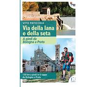 Libri Vito Paticchia - Via Della Lana E Della Seta. A Piedi Da Bologna A Prato.