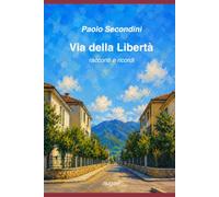 Via della Libertà: racconti e ricordi