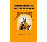 "Via della Redenzione: Un Commentario Guidato dalla Fede sulla Lettera ai Romani"