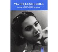 Via Delle Seggiole. Franca Cassuto. Storie Di Un'Ebrea Fiorentina (1930-1944) -