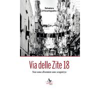 Via delle Zite 18. Non sono diventato uno scugnizzo