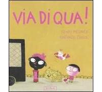 Via di qua!