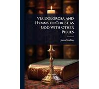 Via Dolorosa and Hymns to Christ as God With Other Pieces